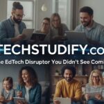 TechStudify.com: The EdTech Disruptor You Didn’t See Coming
