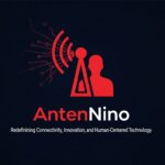 AntenNino: Redefining Connectivity, Innovation, and Human-Centered Technology