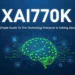 XAI770K: A Simple Guide To The Technology Everyone Is Talking About
