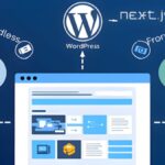 Headless WordPress with Next.js for High-Performance Websites